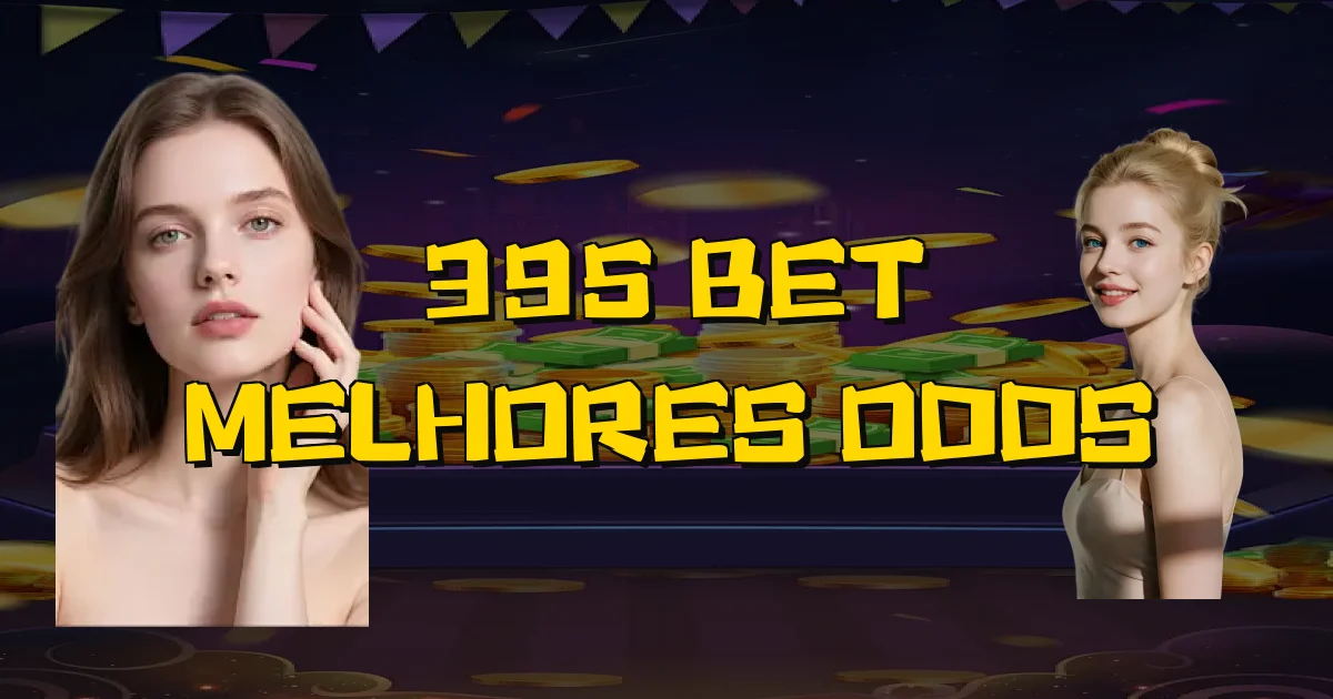 395 Bet Melhores Odds Oficial