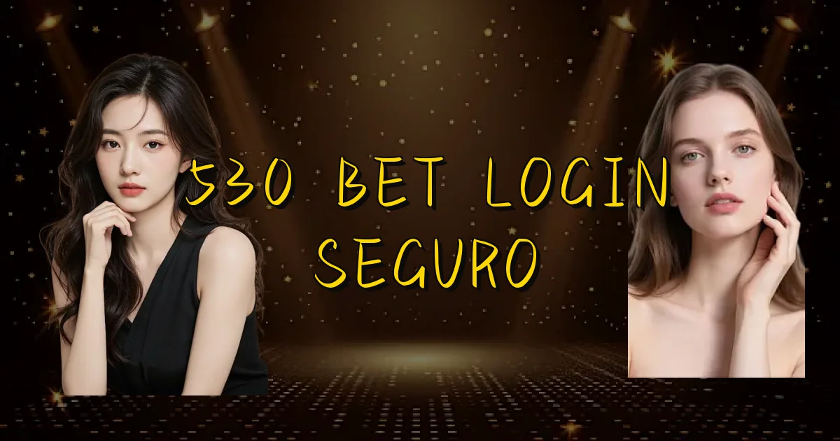 530 Bet Login Seguro Oficial