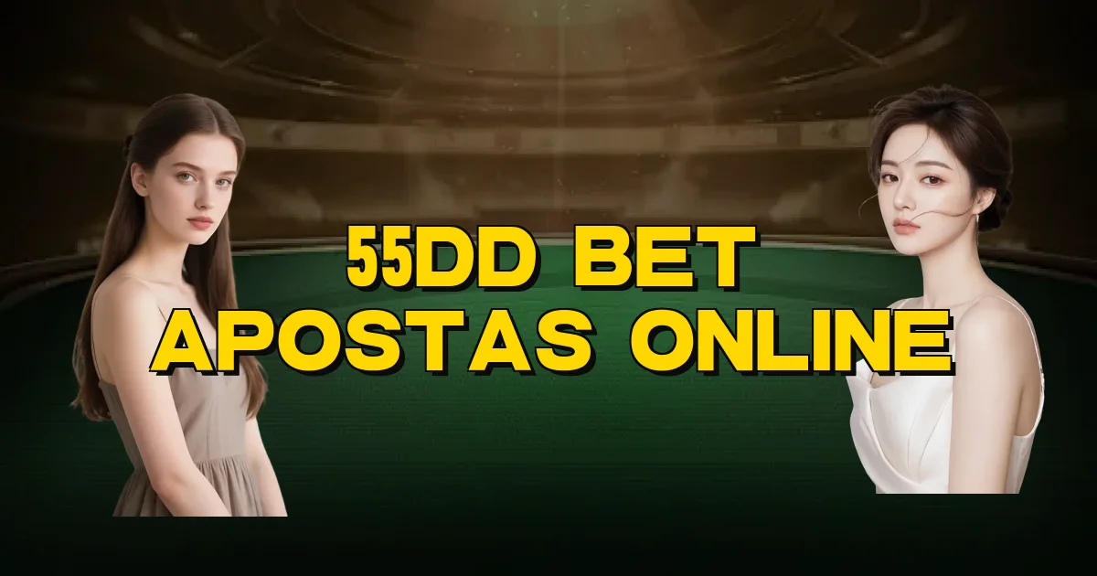 55Dd Bet Apostas Online Oficial