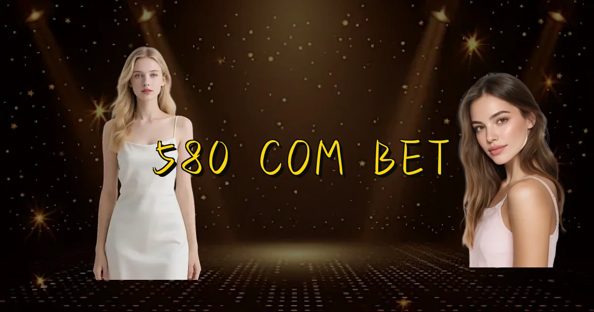 580 Com Bet Oficial