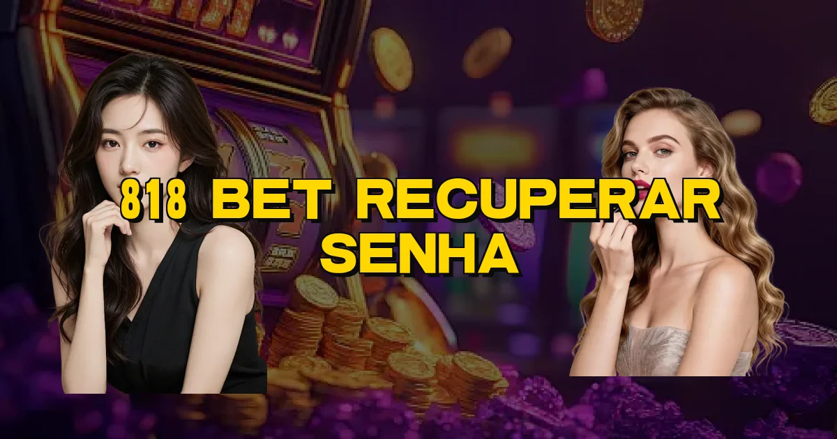 818 Bet Recuperar Senha Oficial