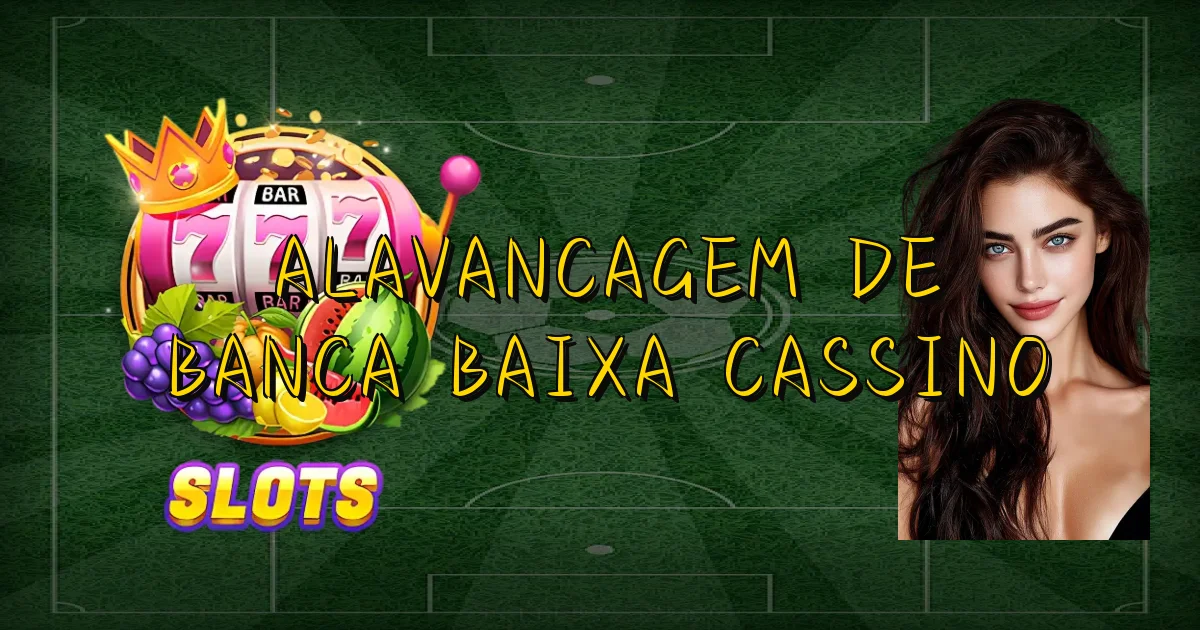 Alavancagem De Banca Baixa Cassino Oficial