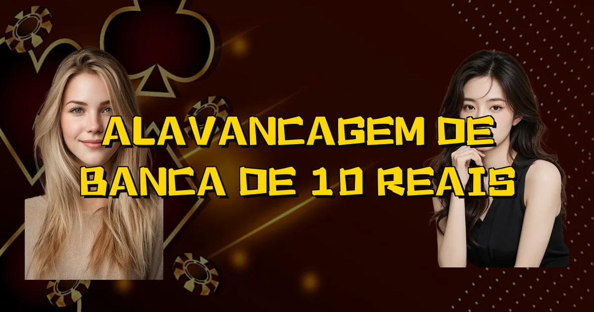 Alavancagem De Banca De 10 Reais Oficial