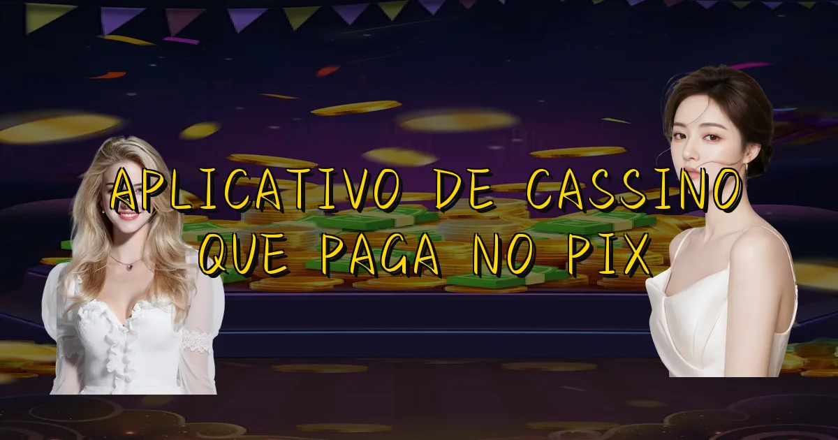 Aplicativo De Cassino Que Paga No Pix Oficial