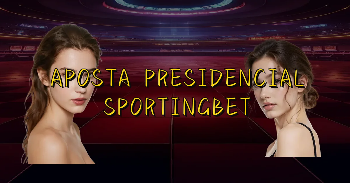 Aposta Presidencial Sportingbet Oficial