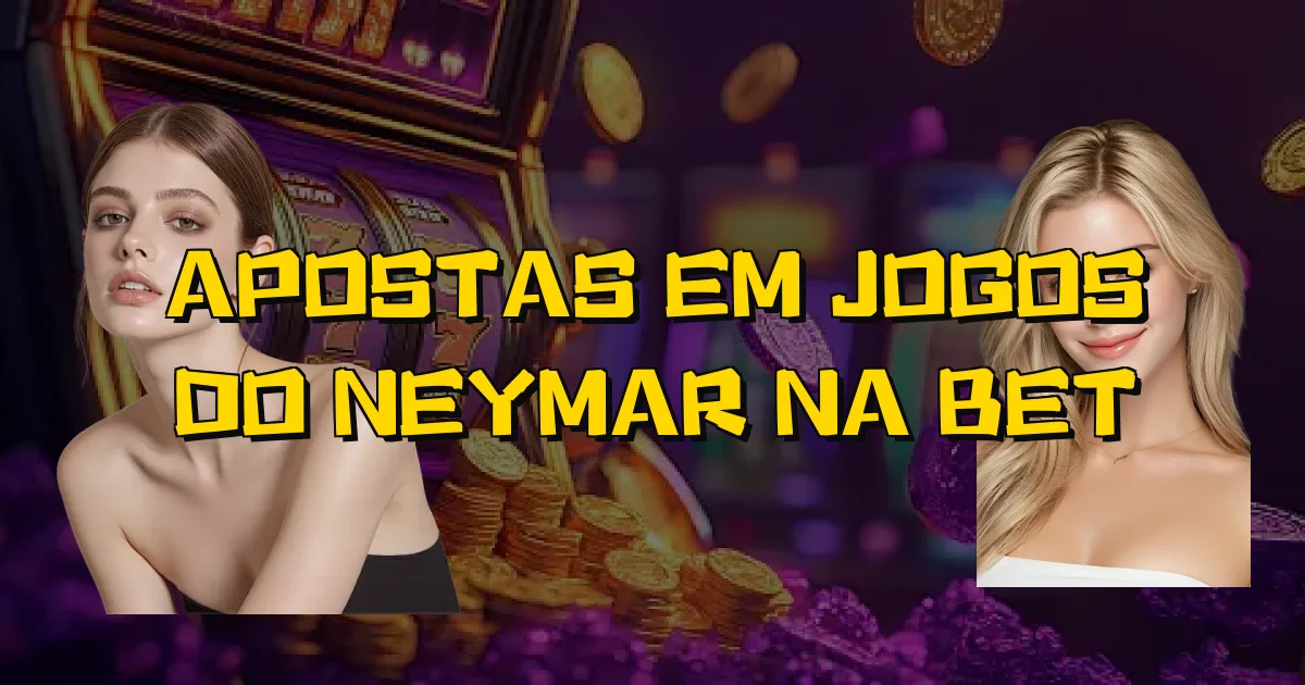 Apostas Em Jogos Do Neymar Na Bet Oficial