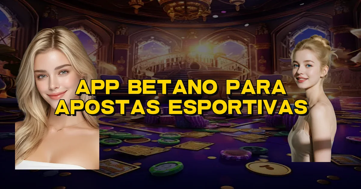 App Betano Para Apostas Esportivas Oficial