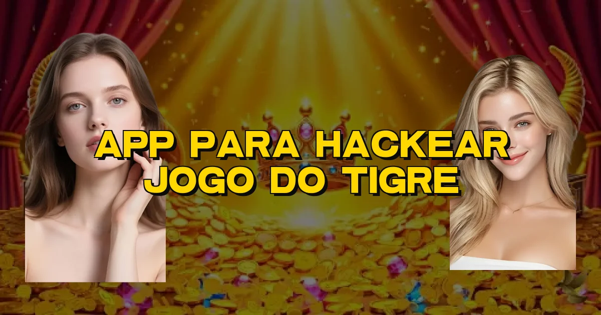 App Para Hackear Jogo Do Tigre Oficial