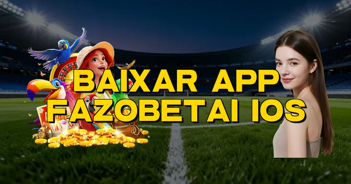 Baixar App Fazobetai Ios Oficial