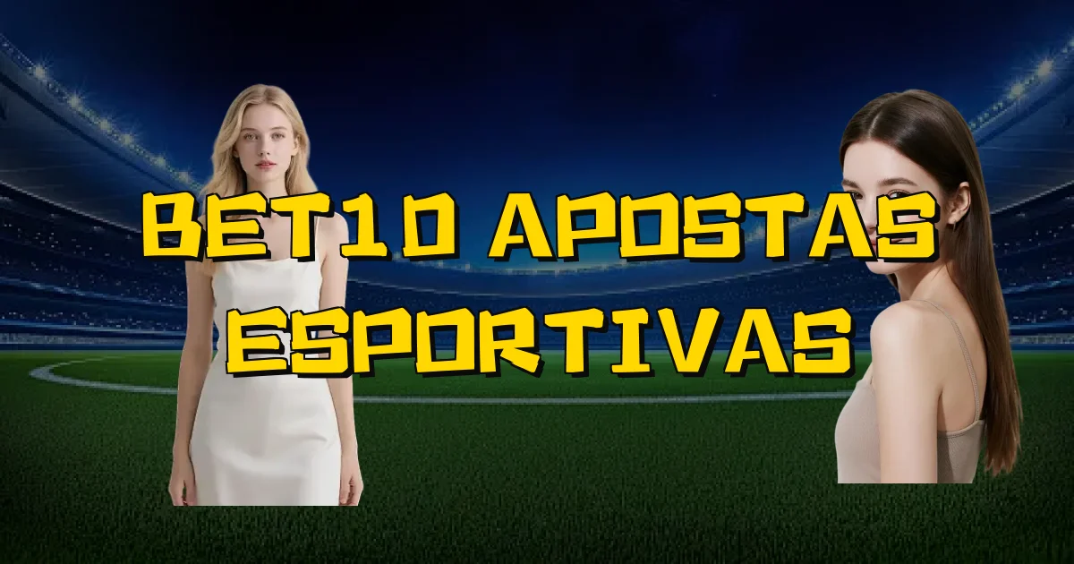 Bet10 Apostas Esportivas Oficial