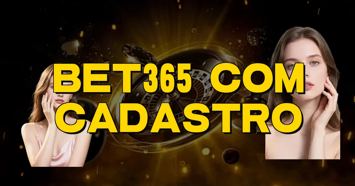 Bet365 Com Cadastro Oficial