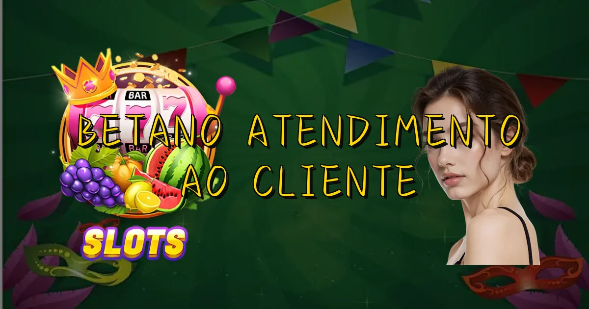 Betano Atendimento Ao Cliente Oficial