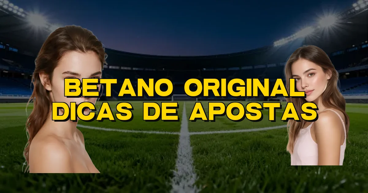 Betano Original Dicas De Apostas Oficial