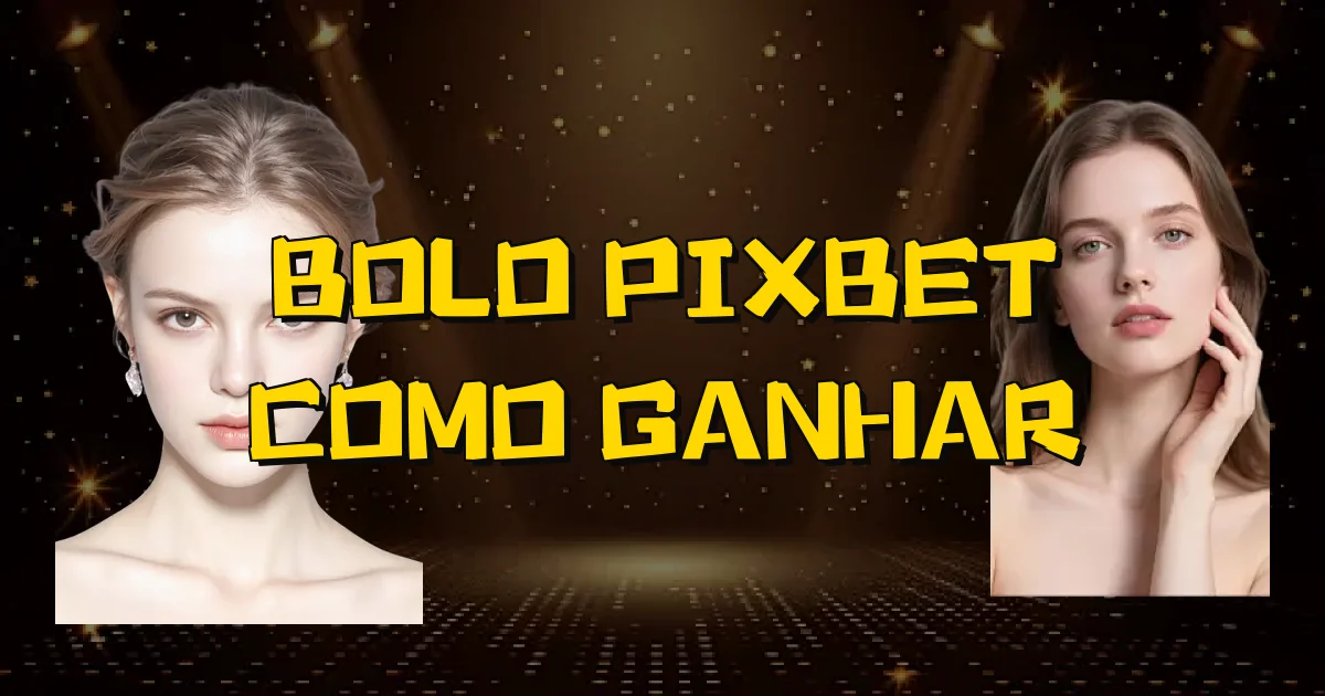 Bolo Pixbet Como Ganhar Oficial