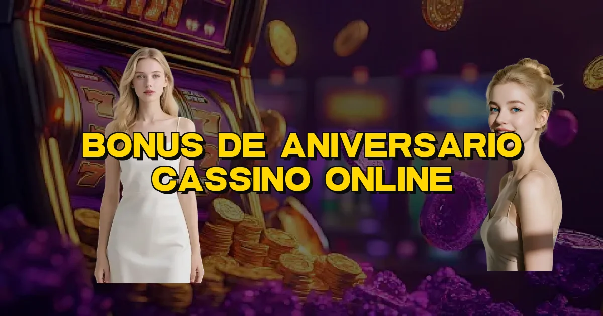 Bonus De Aniversario Cassino Online Oficial