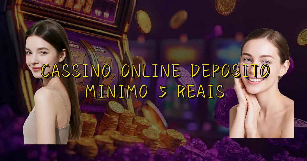 Cassino Online Deposito Minimo 5 Reais Oficial