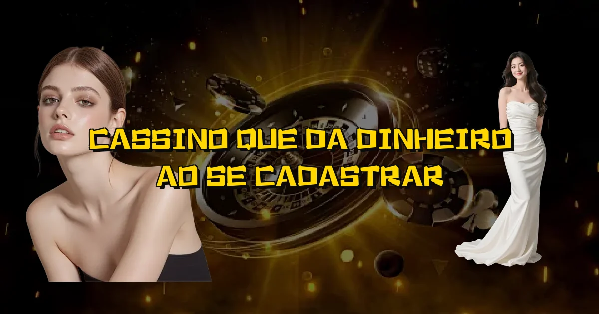 Cassino Que Da Dinheiro Ao Se Cadastrar Oficial
