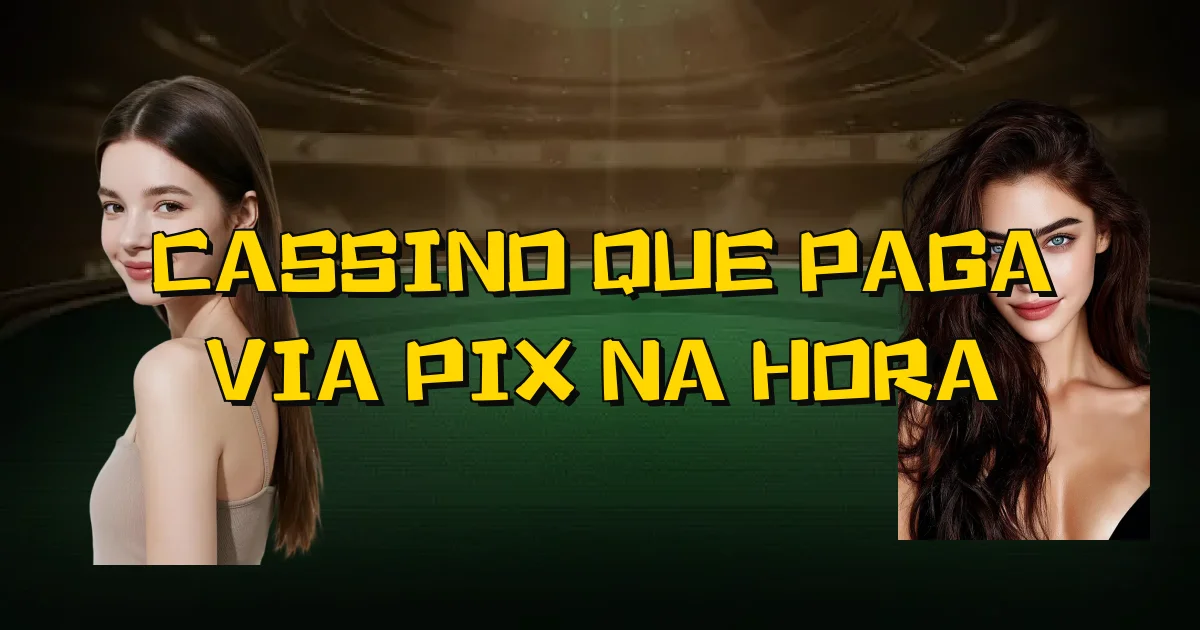 Cassino Que Paga Via Pix Na Hora Oficial