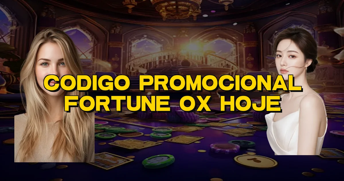 Codigo Promocional Fortune Ox Hoje Oficial
