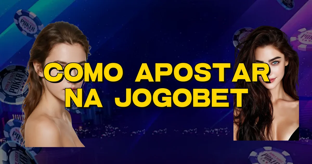 Como Apostar Na Jogobet Oficial