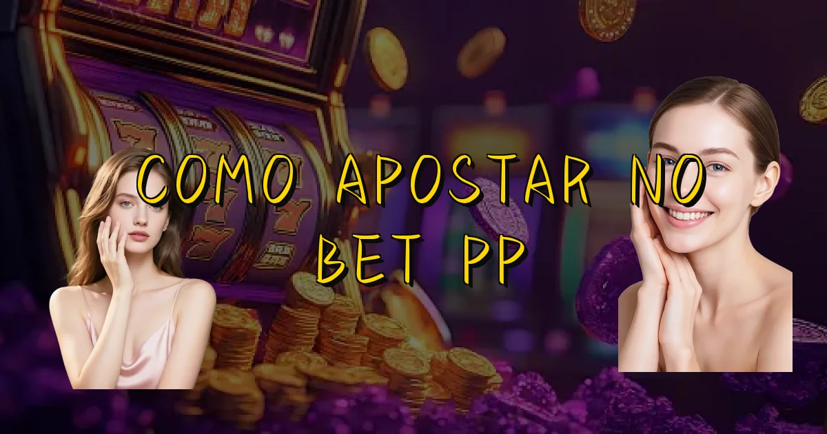 Como Apostar No Bet Pp Oficial