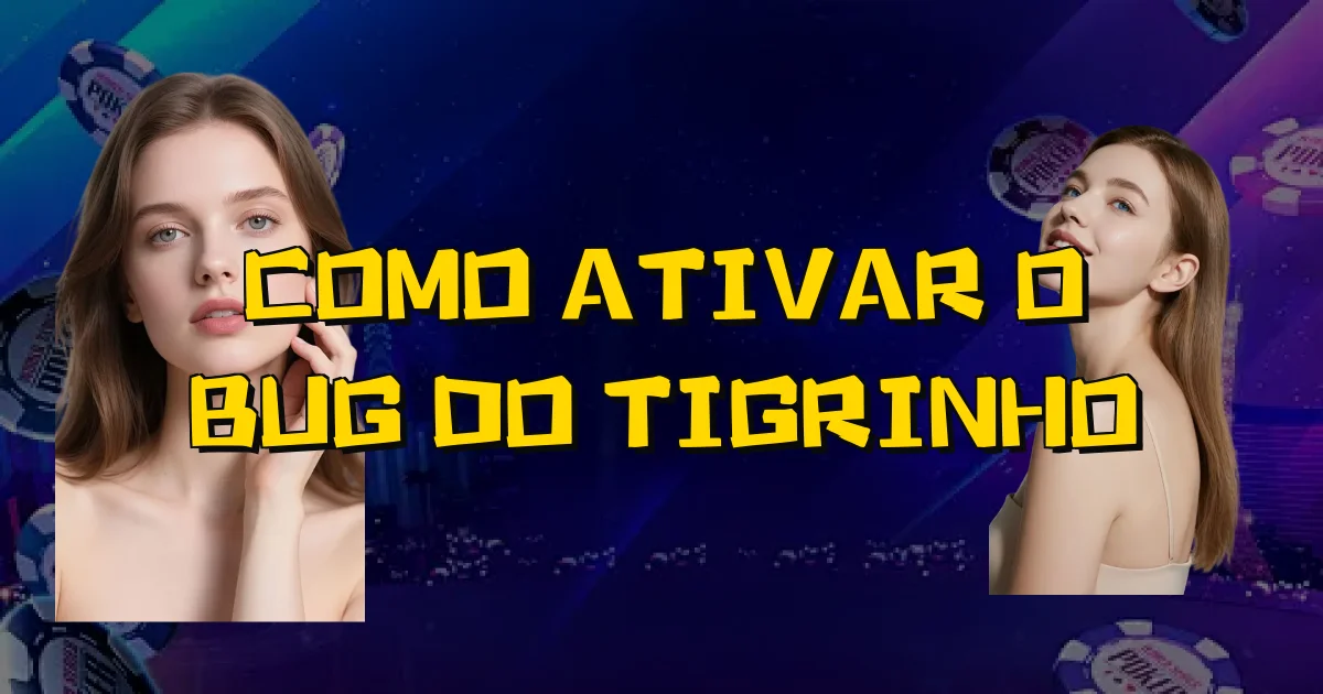 Como Ativar O Bug Do Tigrinho Oficial