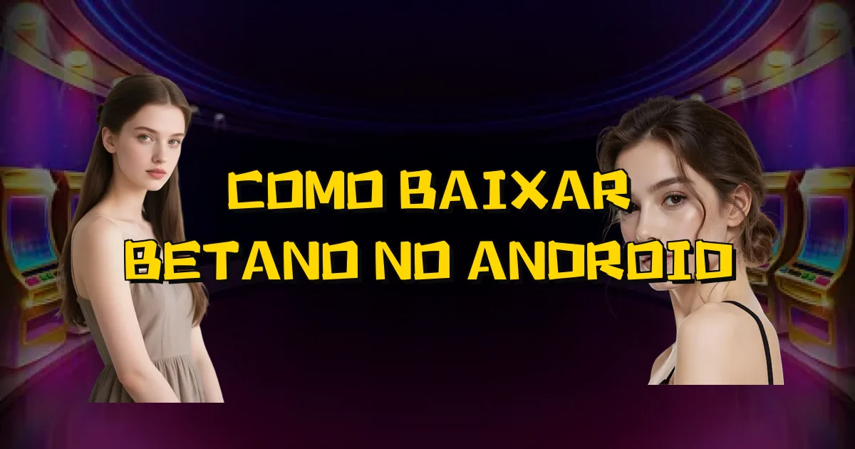 Como Baixar Betano No Android Oficial