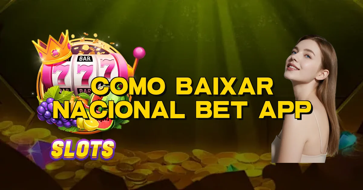 Como Baixar Nacional Bet App Oficial