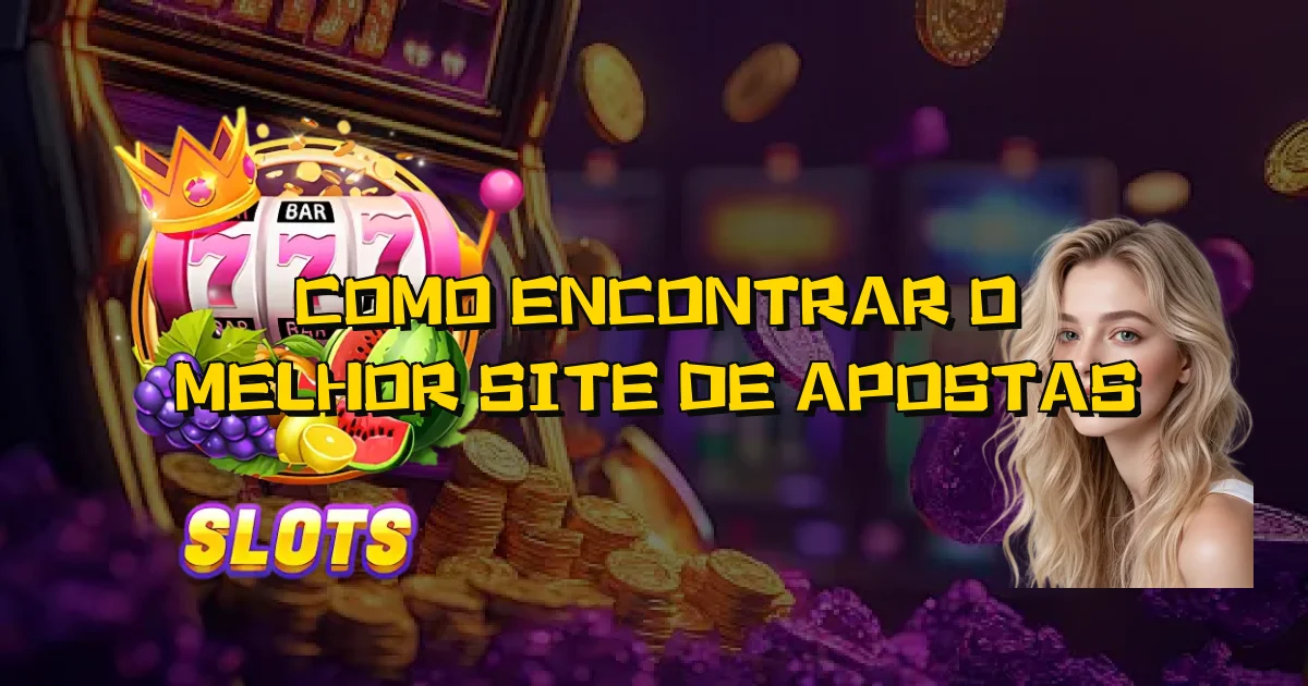 Como Encontrar O Melhor Site De Apostas Oficial