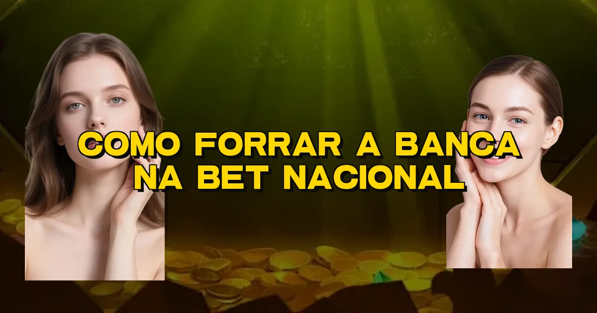 Como Forrar A Banca Na Bet Nacional Oficial