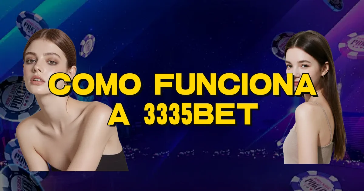 Como Funciona A 3335Bet Oficial