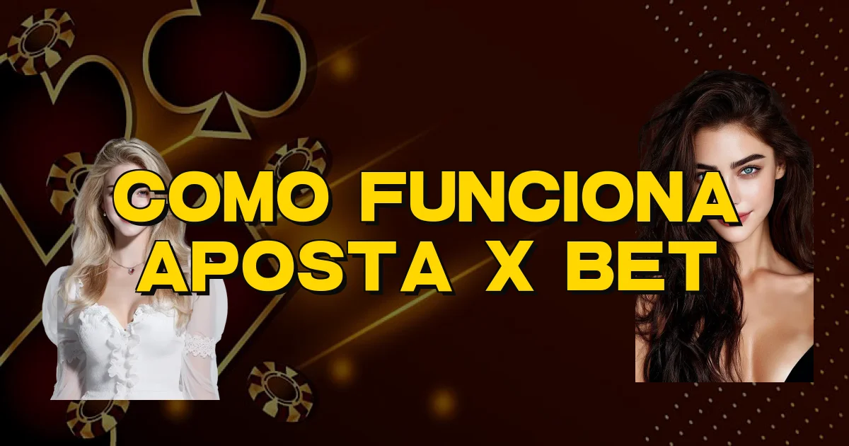 Como Funciona Aposta X Bet Oficial