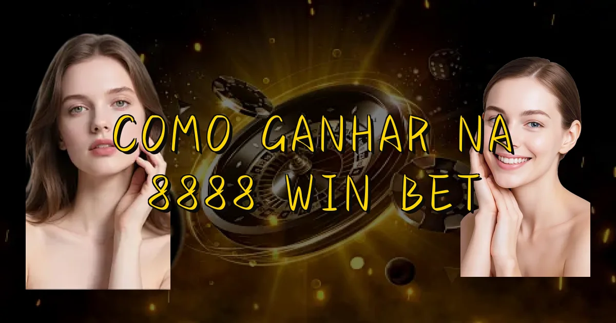 Como Ganhar Na 8888 Win Bet Oficial