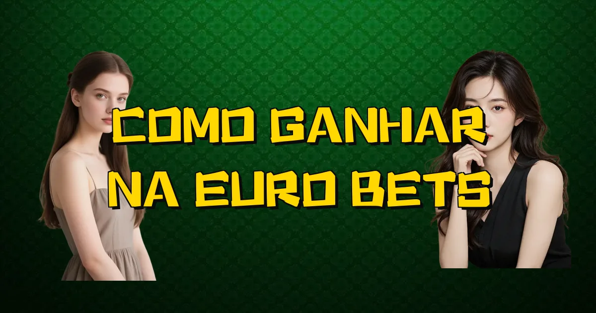 Como Ganhar Na Euro Bets Oficial