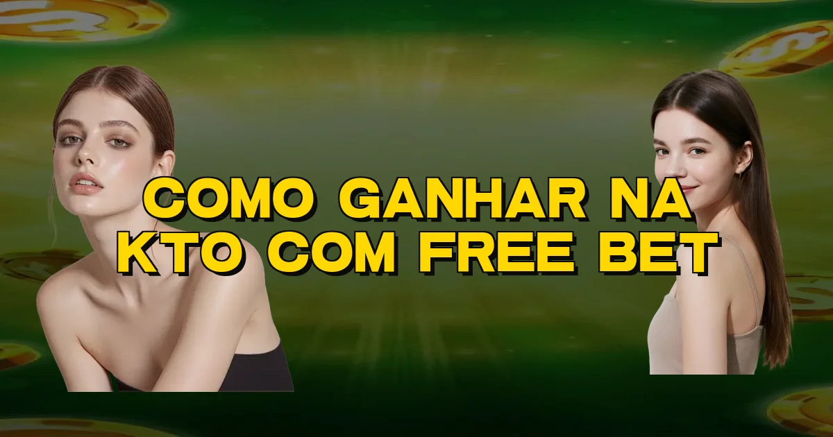 Como Ganhar Na Kto Com Free Bet Oficial