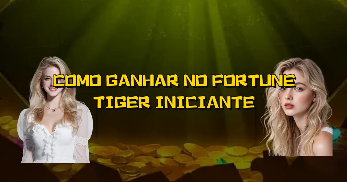 Como Ganhar No Fortune Tiger Iniciante Oficial