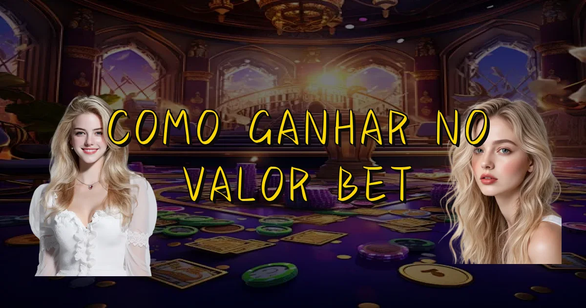 Como Ganhar No Valor Bet Oficial
