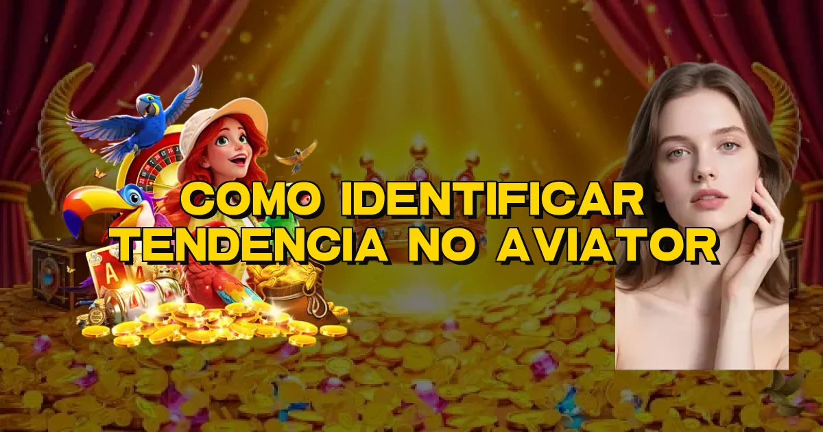 Como Identificar Tendencia No Aviator Oficial