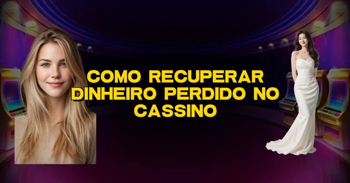Como Recuperar Dinheiro Perdido No Cassino Oficial