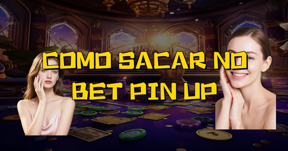 Como Sacar No Bet Pin Up Oficial