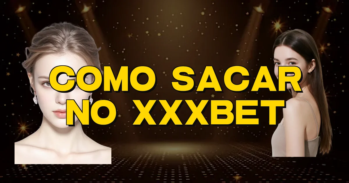 Como Sacar No Xxxbet Oficial
