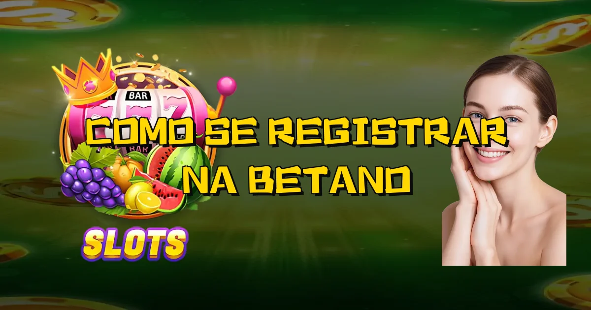 Como Se Registrar Na Betano Oficial