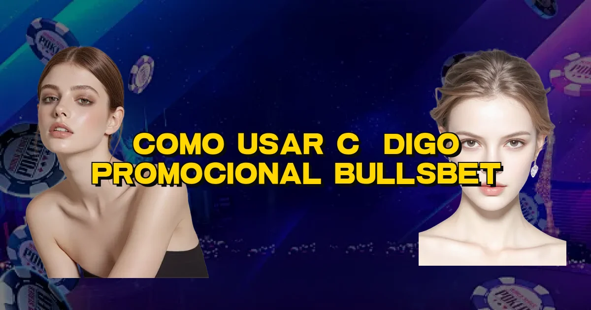 Como Usar Código Promocional Bullsbet Oficial