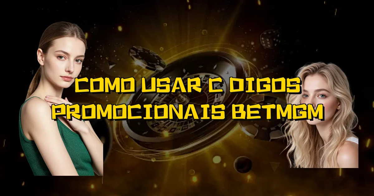 Como Usar Códigos Promocionais Betmgm Oficial