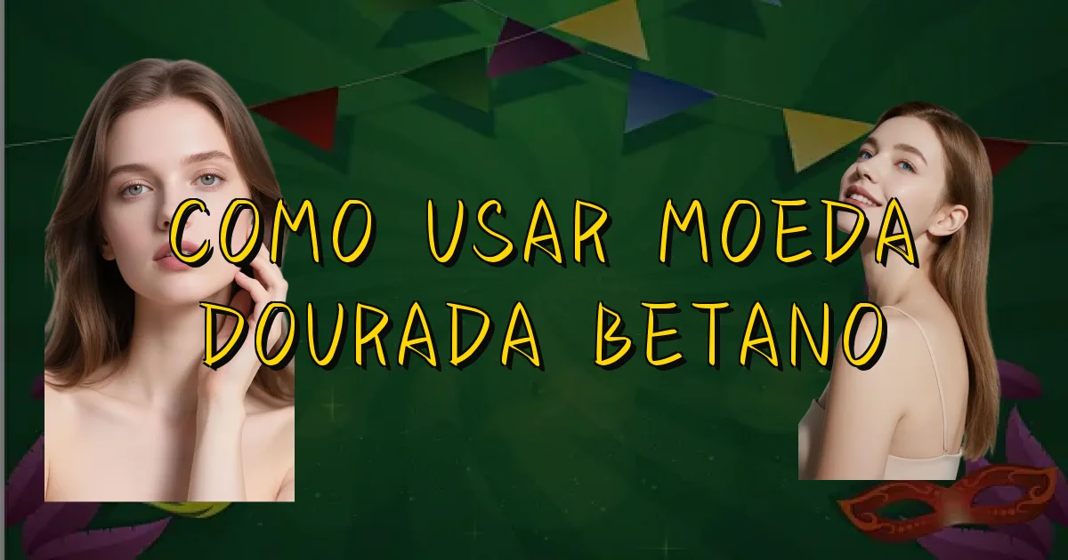 Como Usar Moeda Dourada Betano Oficial