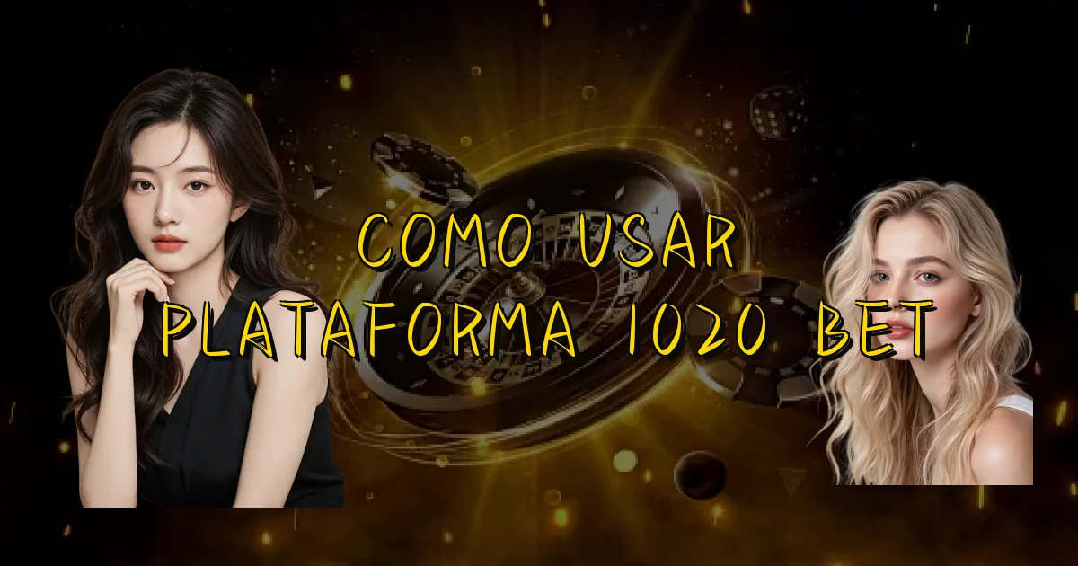 Como Usar Plataforma 1020 Bet Oficial