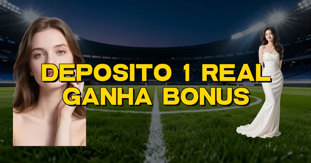 Deposito 1 Real Ganha Bonus Oficial