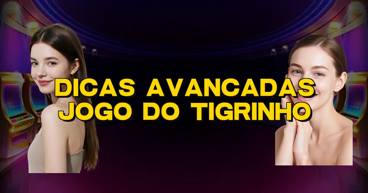 Dicas Avancadas Jogo Do Tigrinho Oficial