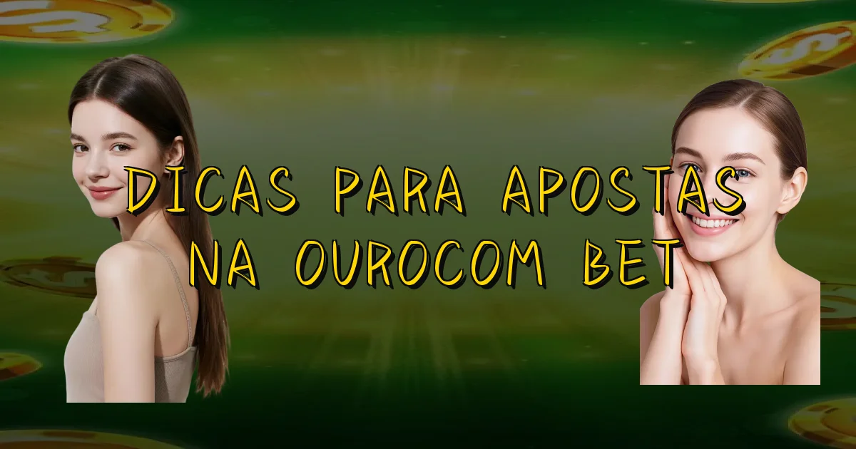 Dicas Para Apostas Na Ourocom Bet Oficial