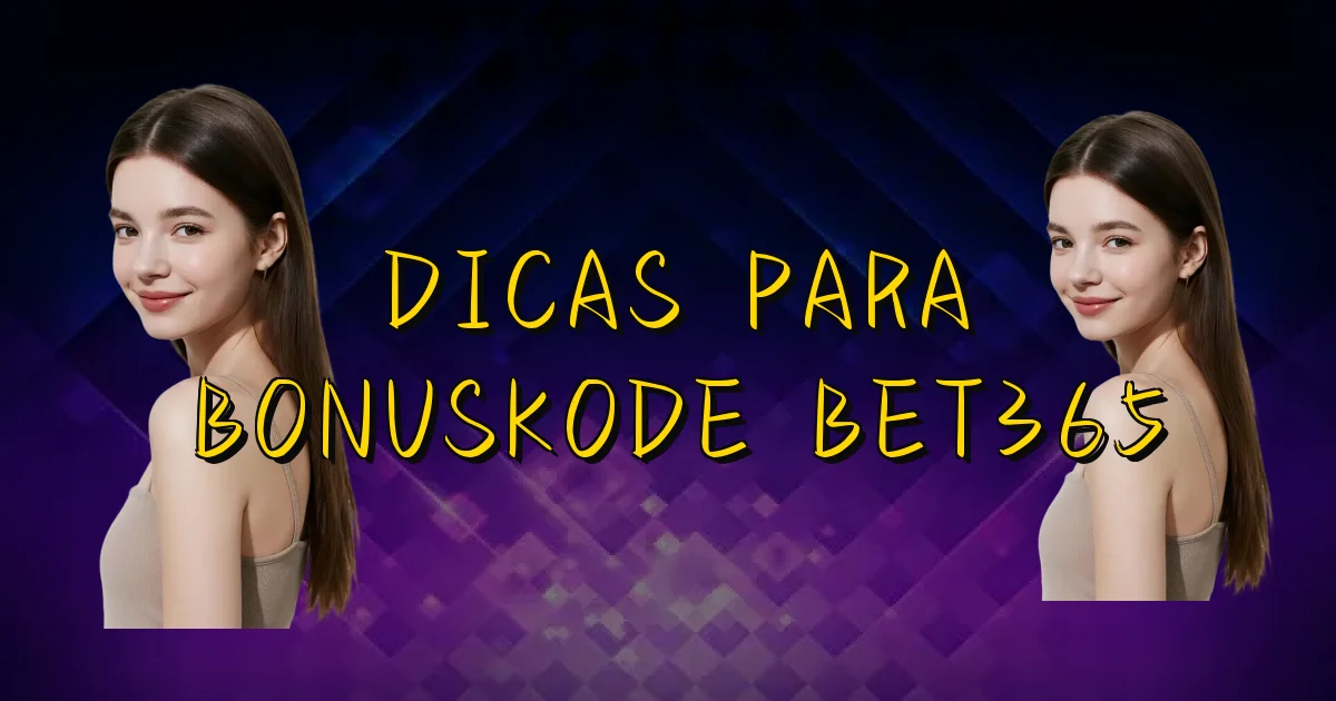 Dicas Para Bonuskode Bet365 Oficial